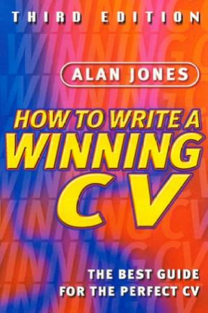 How To Write A Winning CV by Alan Jones