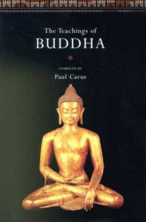 The Teachings Of Buddha by Paul Carus Ed.