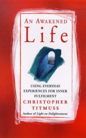 An Awakened Life by Christopher Titmus