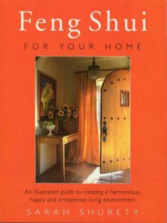 Feng Shui For Your Home by Sarah Shurety