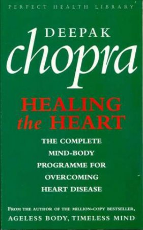 Healing The Heart by Deepak Chopra