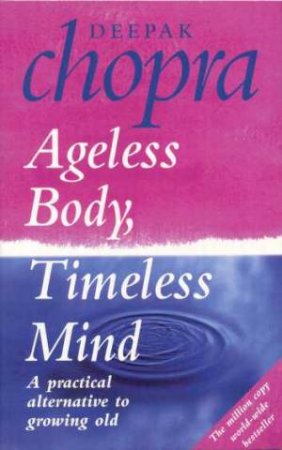 Ageless Body, Timeless Mind by Deepak Chopra