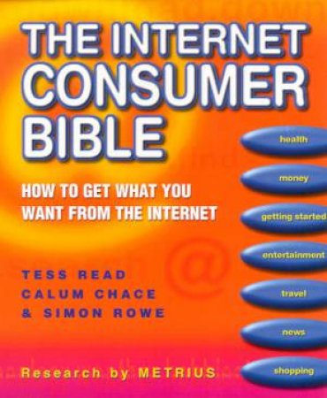 The Internet Consumer Bible by Tess Read & Calum Chace & Simon Rowe