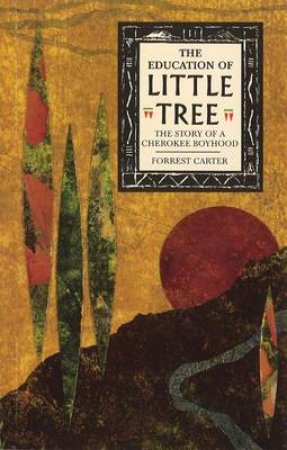 The Education Of Little Tree by Forrest Carter