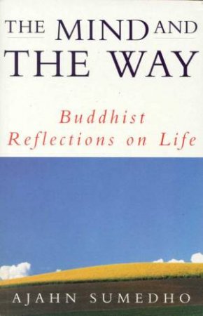 The Mind And The Way. by Ajahn Sumedho