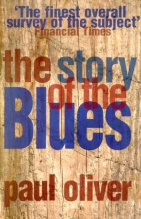 The Story Of The Blues by Paul Oliver