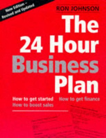 The 24 Hour Business Plan by R Johnson