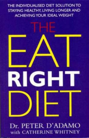 The Eat Right Diet by Peter D'Adamo & Catherine Whitney