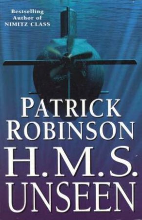 HMS Unseen by Patrick Robinson