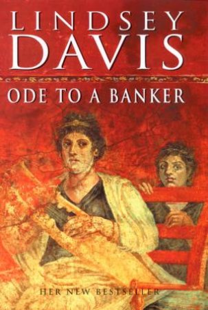 A Marcus Didius Falco Mystery: Ode To A Banker by Lindsey Davis