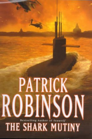 The Shark Mutiny by Patrick Robinson