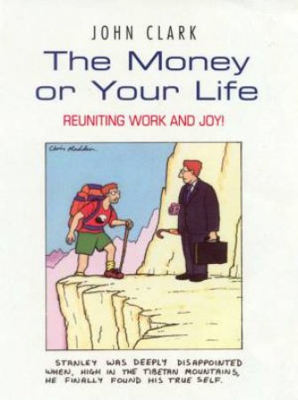 The Money Or Your Life by John Clark