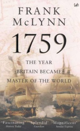 1759: The Year Britain Became Master Of The World by Frank McLynn