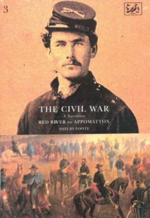 Red River To Appomattox by Shelby Foote