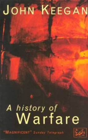 A History Of Warfare by John Keegan