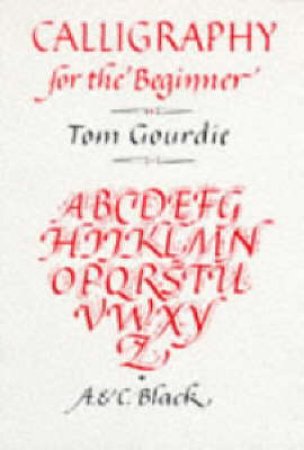 Calligraphy For The Beginner by Gourdie