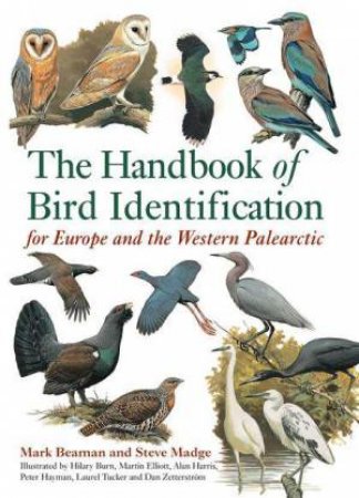 Handbook Of Bird Identification For Europe And The Western Palearctic by Mark Beaman and Steve Madge