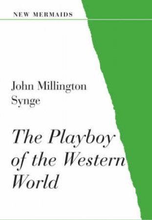 Playboy Of The Western World (New Mermaid) by J M Synge