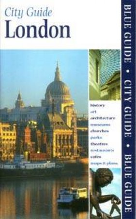 Blue Guide: London City Guide - 17 ed by Roger Woodley