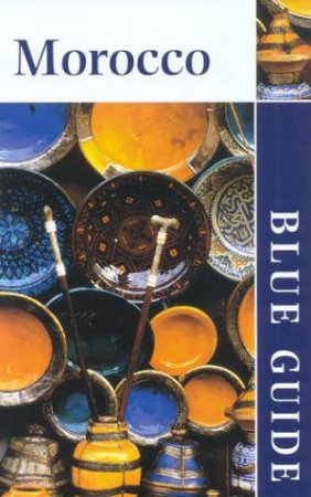 Blue Guide: Morocco - 4 ed by Jane Holliday