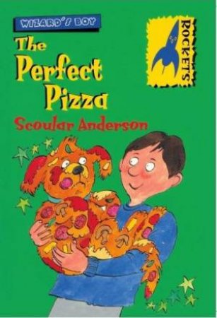 Rockets: Wizard's Son: The Perfect Pizza by Scoular Anderson