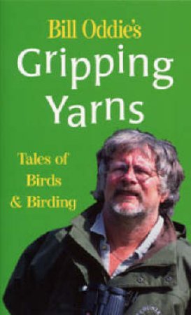 Bill Oddie's Gripping Yarns by Bill Oddie