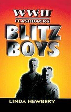 WWII Flashbacks: Blitz Boys by Linda Newbery