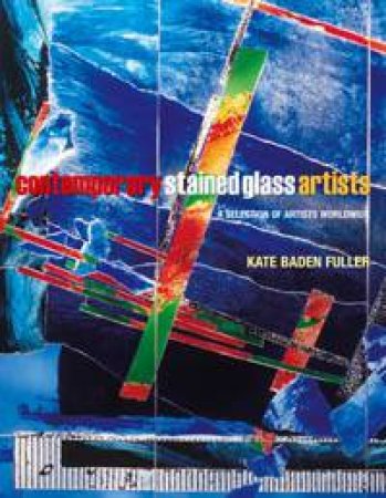 Contemporary Stained Glass Artists by Kate Baden-Fuller