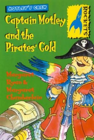 Rockets: Motley's Crew: Captain Motley And The Pirates' Gold by Margaret Ryan & Margaret Chamberlain