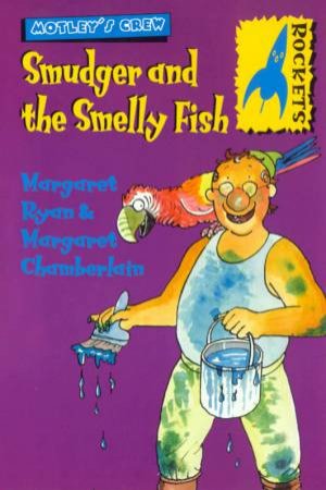 Rockets: Motley's Crew: Smudger And The Smelly Fish by Margaret Ryan & Margaret Chamberlain