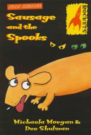 Rockets: Silly Sausage: Sausage And The Spooks by Michaela Morgan & Dee Shulman