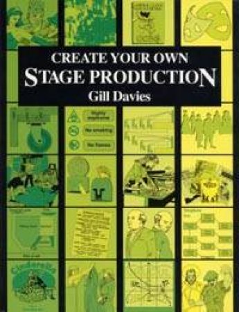 Create Your Own Stage Production by Gill Davies