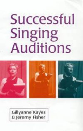 Successful Singing Auditions by Gillyanne Kayes & Jeremy Fisher