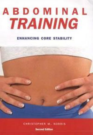 Abdominal Training: Enhancing Core Stability by Christopher Norris