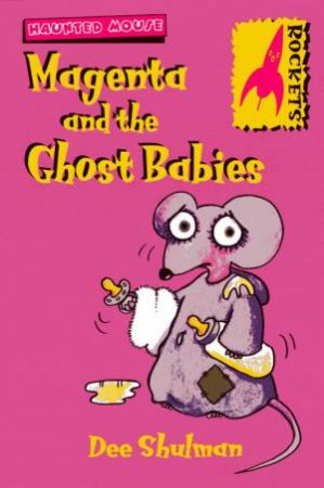 Rockets: Haunted Mouse: Magenta And The Ghost Babies by Dee Shulman