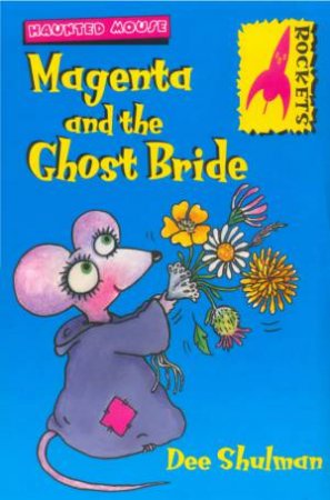 Rockets: Haunted Mouse: Magenta And The Ghost Bride by Dee Shulman