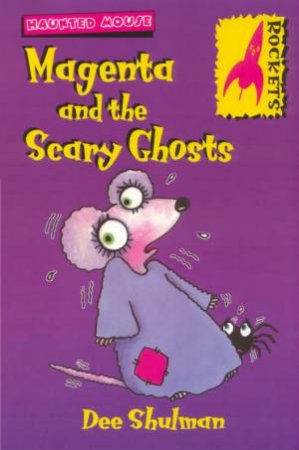 Rockets: Haunted Mouse: Magenta And The Scary Ghosts by Dee Shulman