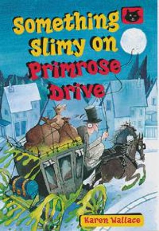 Black Cats: Something Slimy On Primrose Drive by Karen Wallace