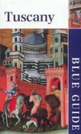 Blue Guide: Tuscany - 4 ed by Alta Macadam