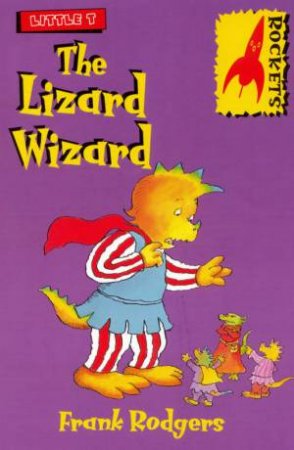 Rockets: Little T: Lizard The Wizard by Frank Rogers