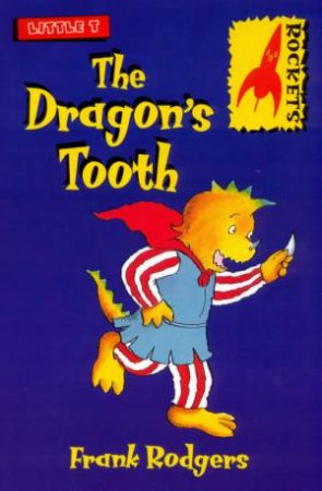 Rockets: Little T: The Dragon's Tooth by Frank Rogers