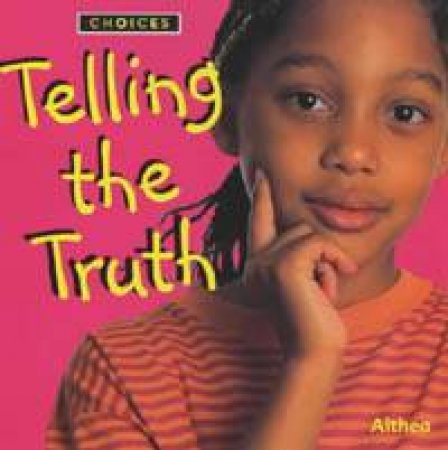 Choices: Telling The Truth by Althea Braithwaite