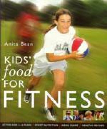 Kids' Food For Fitness by Anita Bean