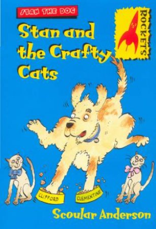 Rockets: Stan The Dog: Stan And The Crafty Cats by Scoular Anderson