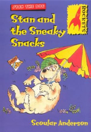 Rockets: Stan The Dog: Stan And The Sneaky Snacks by Scoular Anderson