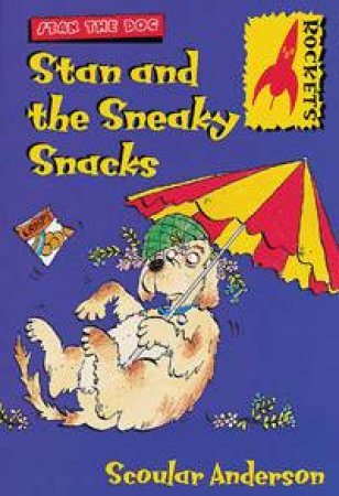 Rockets: Stan The Dog: Stan And The Sneaky Snacks by Scoular Anderson