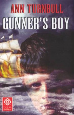 Tudor Flashbacks: The Gunner's Boy by Ann Turnbull