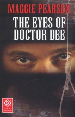 Tudor Flashbacks: The Eyes Of Dr Dee by Maggie Pearson