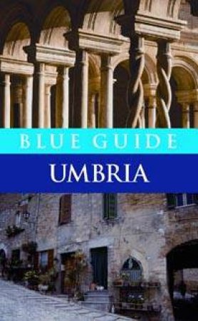 Blue Guide: Umbria - 4 ed by Alta Macadam