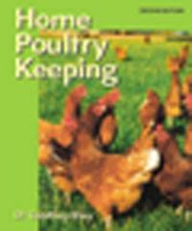 Home Poultry Keeping by Geoffrey Eley